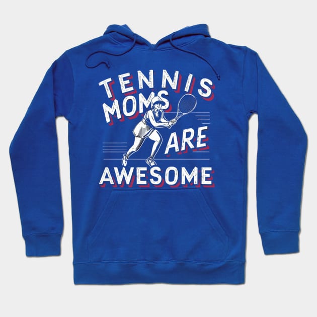 TENNIS MOMS ARE AWESOME Hoodie by likbatonboot